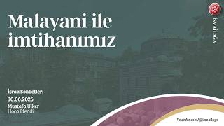 İşrak Sohbetleri: Malayani Ile Imtihanımız - Mustafa Ülker Hoca Efendi