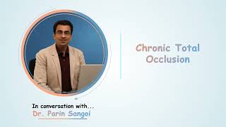 Chronic Total Occlusion - Dr Parin Sangoi