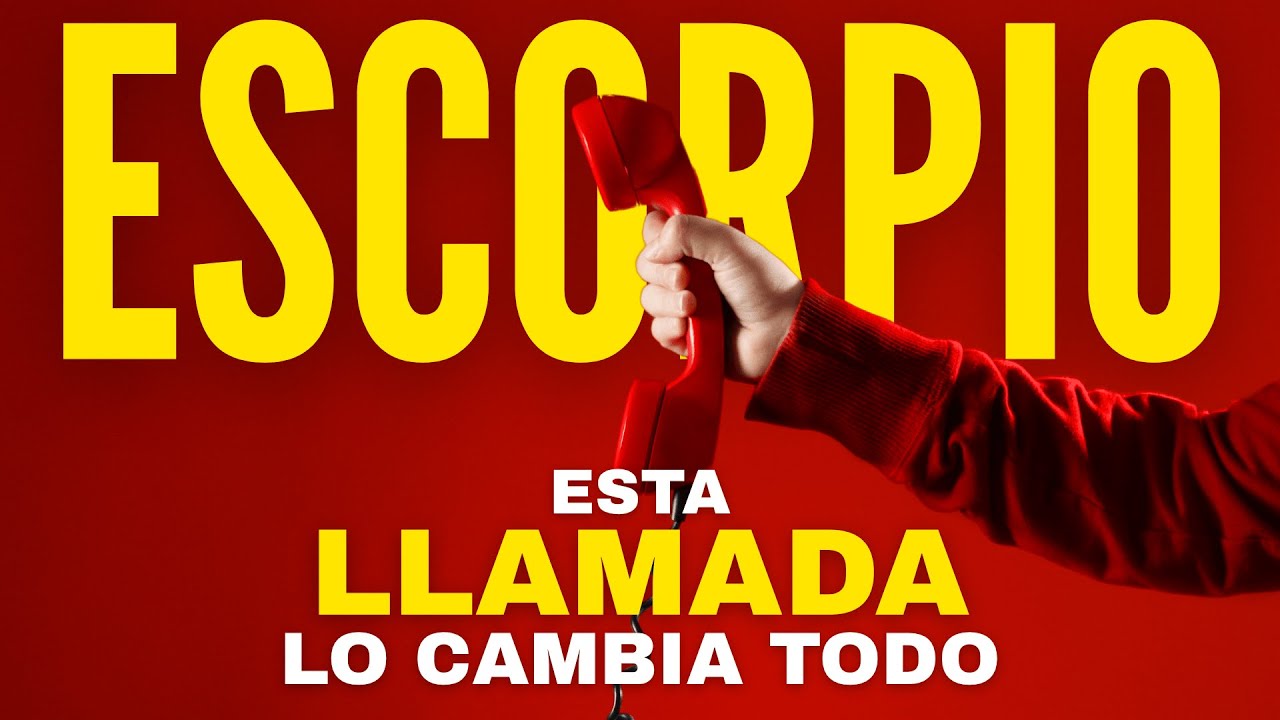 🔴ESCORPIO♏| UNA LLAMADA ☎️ QUE LO CAMBIA TODO TU VIDA SE TRANSFORMA 🌈 ...