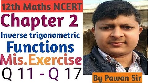 Chapter 2 inverse trigonometric functions miscellaneous exercise Q 11-Q 17 class 12th Maths NCERTsol