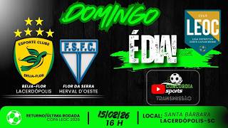 AO VIVO - COPA LEOC 2026 - BEIJA-FLOR/LACERDÓPOLIS x FLOR DA SERRA/HERVAL D" OESTE