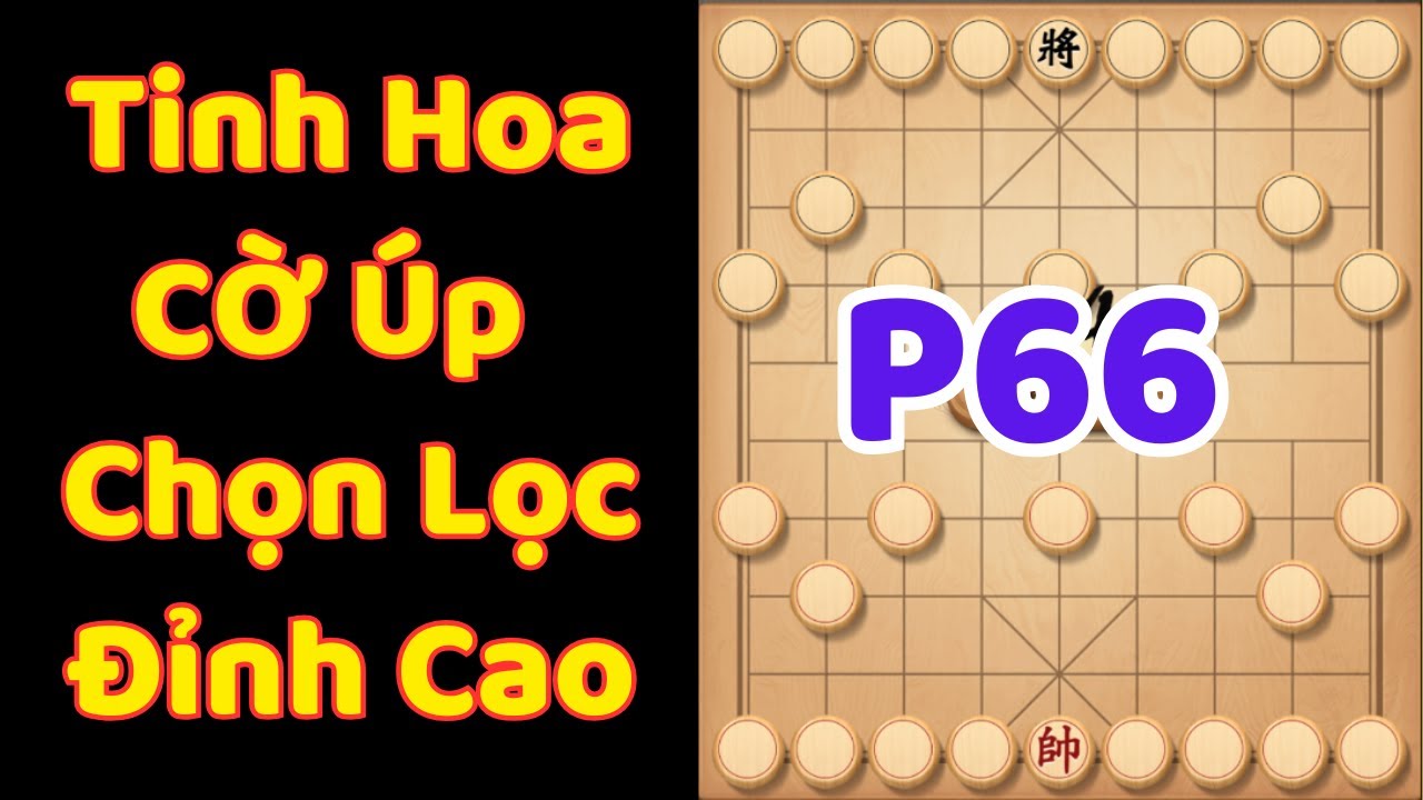 (Cờ Úp) Tinh Hoa Cờ Úp Chọn Lọc Đỉnh Cao P66