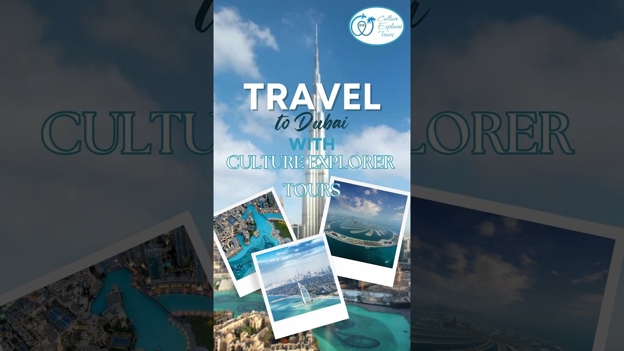 Travel to Dubai With Culture Explorer Tours