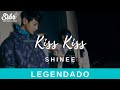SHINee - Kiss Kiss (Legendado - PT/BR)
