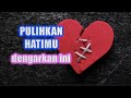 Sembuhkan hatimu dengarkan ini