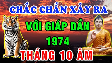 Tháng 10 Âm Lịch, Chắc Chắn ĐIỀU NÀY SẼ XẢY RA Với Tuổi Giáp Dần 1974, 3 ĐIỀU PHẢI TRÁNH KẺO ĐẠI HỌA