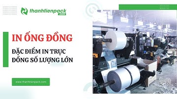 Công Nghệ In Ống Đồng - Đặc Điểm In Trục Đồng Số Lượng Lớn