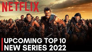 Top 10 New Netflix Series Coming In 2022 Top 2022 Upcoming Netflix Original Series New Series