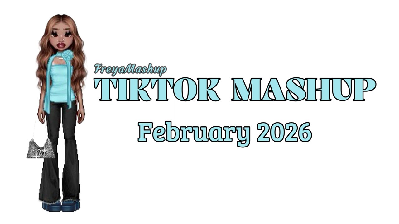 Tiktok Mashup 🩵 February ~ 2026 *Not Clean*