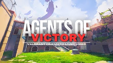 Agents Of Victory | The Valorant Cinematic Music Video