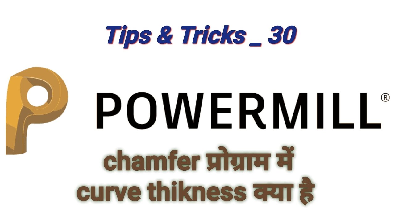 Powermill delcam _ Chamfer milling program में curve Thikness क्या है