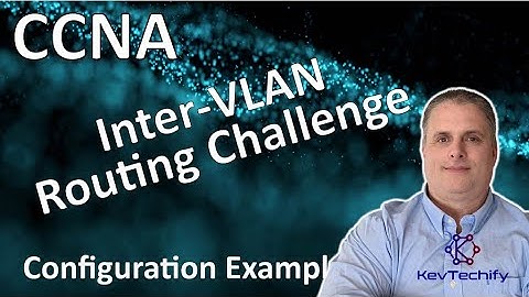Inter-VLAN Routing Challenge Example - Inter-VLAN Routing - Lab 4.5.1 - CCNA - KevTechify | vid 44