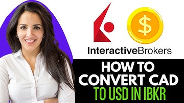 How To Convert CAD To USD In IBKR (2025)