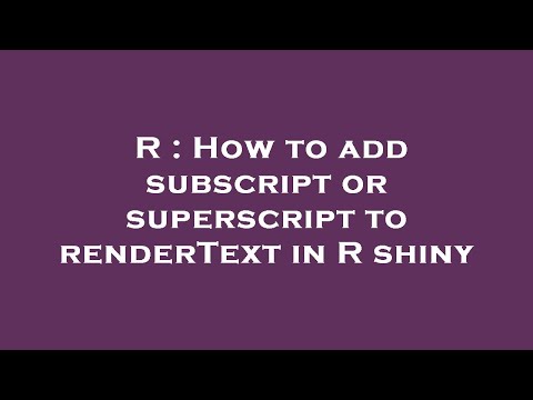 R : How to add subscript or superscript to renderText in R shiny