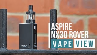 Aspire Nx30 Rover Starter Kit Review Vape View Vape Superstore Youtube