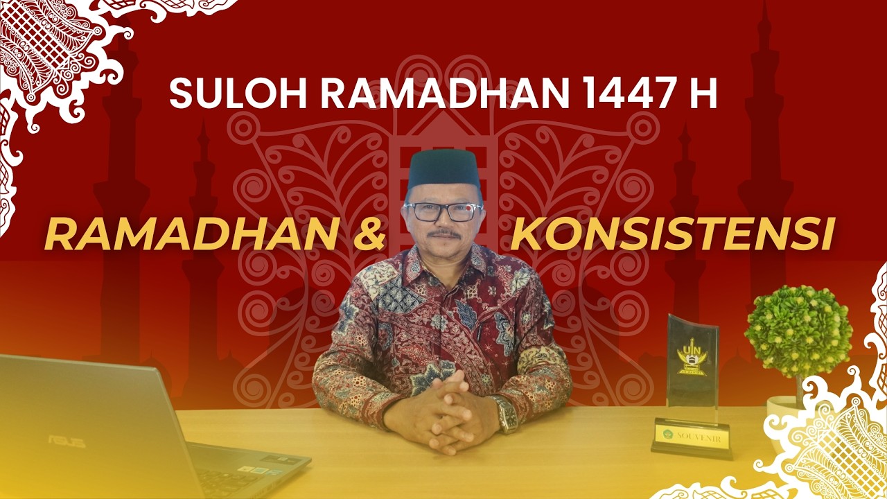 SULOH RAMADHAN - Ramadhan dan Konsistensi - Dr. Khairizzaman, M.Ag