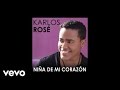 Karlos Rosé - Niña De Mi Corazón (Audio)
