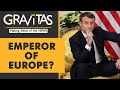 Gravitas: Macron's plans for European supremacy