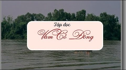 Vàm Cỏ Đông - Tiếng việt lớp 3 [OLM.VN]