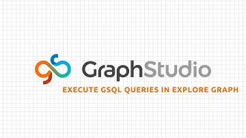 Execute GSQL Queries in Explore Graph Page