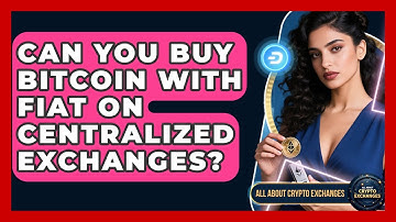 Can You Buy Bitcoin With Fiat on Centralized Exchanges? | All About Crypto Exchanges News