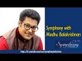 Symphony with madhu balakrishnan