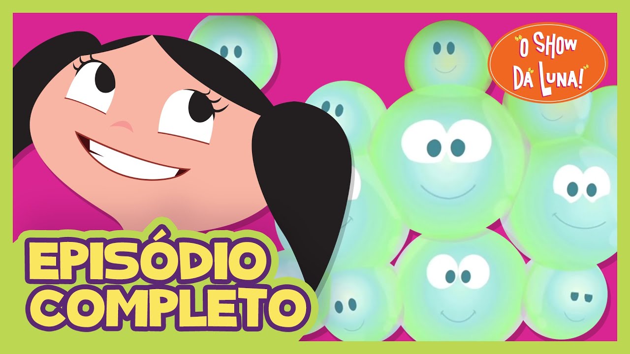 Bolha, Bolhinha, Bolhão 🧼 | O Show da Luna! Episódio Completo 27 | Kids | Infantil | Nursery Rhymes