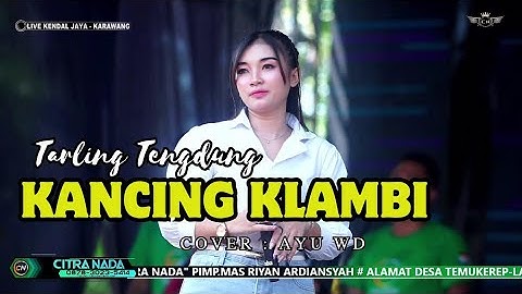 KANCING KLAMBI ~ AYU WD // CITRA NADA LIVE DESA KENDAL JAYA // KEC.PEDES - KAB.KARAWANG