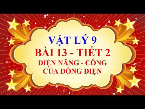Vật lý lớp 9 - Bài 13 - Điện năng - Công của dòng điện - Tiết 2