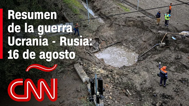Resumen en video de la guerra Ucrania - Rusia: 16 de agosto