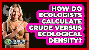 How Do Ecologists Calculate Crude Versus Ecological Density?