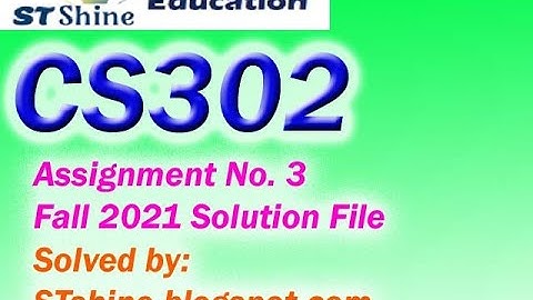 CS302 ASSIGNMENT 3 FALL 2021 SOLUTION | VU ASSIGNMENT SOLUTION | STSHINE JOBS AND EDUCATION