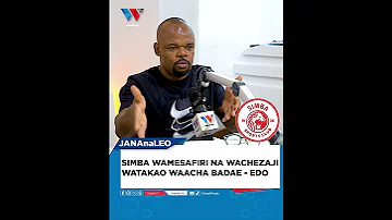 SIMBA WAMESAFIRI NA WACHEZAJI WATAKAO WAACHA BADAE EDO 
