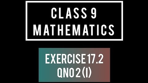 Class 9 | Mathematics | Unit 17 | Exercise 17.2 | Q2 (i)