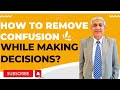 How to remove confusion from your life 