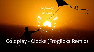 Coldplay - Clocks (Froglicka Remix) / Music Mix / #infinitymusiciryn ♪