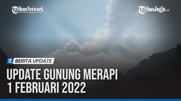 UPDATE GUNUNG MERAPI 1 FEBRUARI 2022, 8 KALI GUGURAN LAVA PIJAR