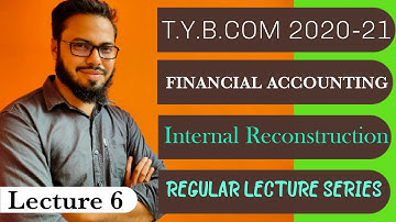 #6 TYBCOM | TYBAF | BMS | Internal Reconstruction | Capital Reduction Account | Mumbai University