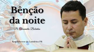 06/06 - Benção da Noite | Oração da Noite