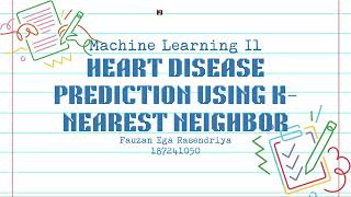 Heart Disease Prediction Using K-Nearest Neighbor