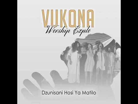 Dzunisani Hosi Ya Matilo - Vukona Worship Explo