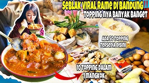 SEBLAK VIRAL RAME DI BANDUNG | TOPING NYA BANYAK