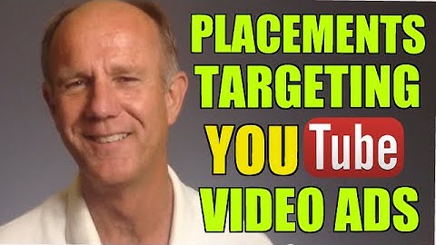 How To Set Up Placements Targeting For YouTube Video Ads