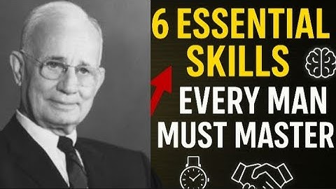 6 ESSENTIAL SKILLS EVERY MAN MUST MASTER