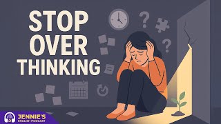 Overthinking Won’t Solve Your Problems | English & Chill with Jennie | English Podcast Profile