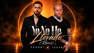 Yenddi Ft IZaak - Yo No He Llorado (Bachata) 