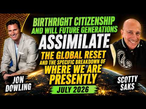 Birthright Citizenship, Assimilation & The Global Reset | Jon Dowling & Scotty Saks