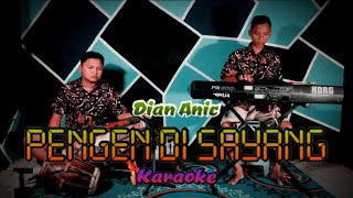 PENGEN DI SAYANG Karaoke KENDANG RAMPAK version - Dian Anic