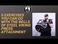 5 exercises you can do with the Bells Of Steel Viking press attachment