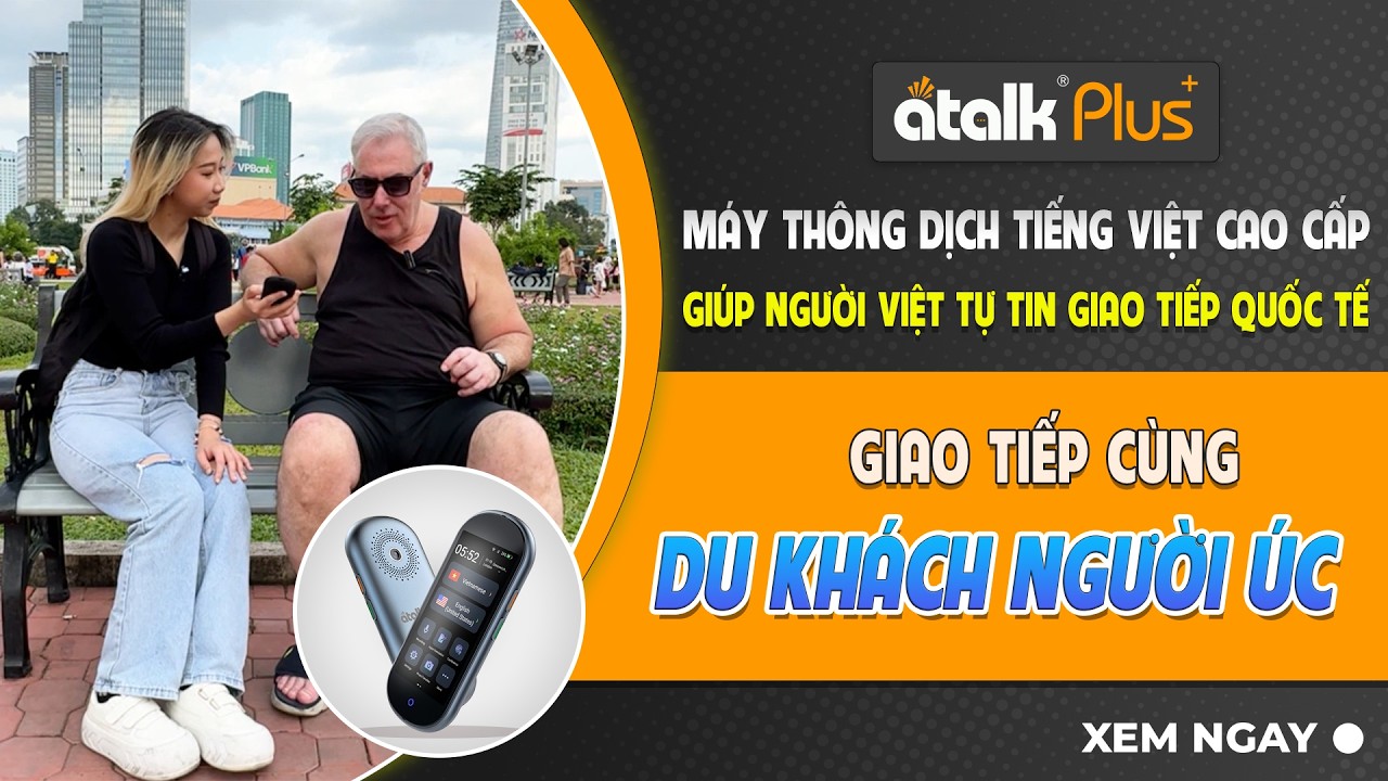 Review Máy Thông Dịch ATalk Plus+ | Giao Tiếp Cùng Doanh Nhân Người Úc